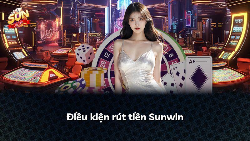 Điều kiện rút tiền Sunwin
