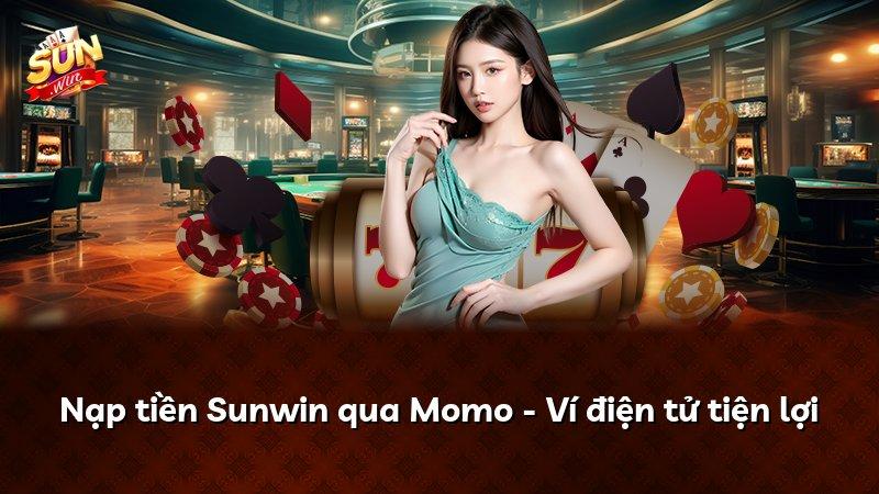 Nạp tiền Sunwin qua Momo - Ví điện tử tiện lợi