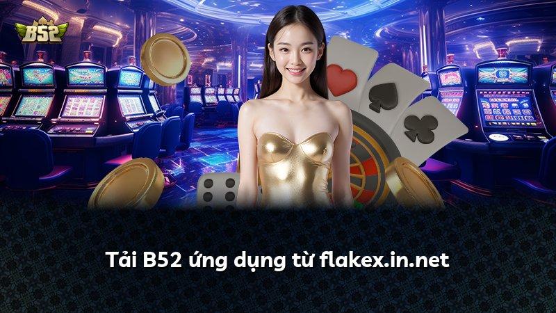 Tải B52 ứng dụng từ flakex.in.net