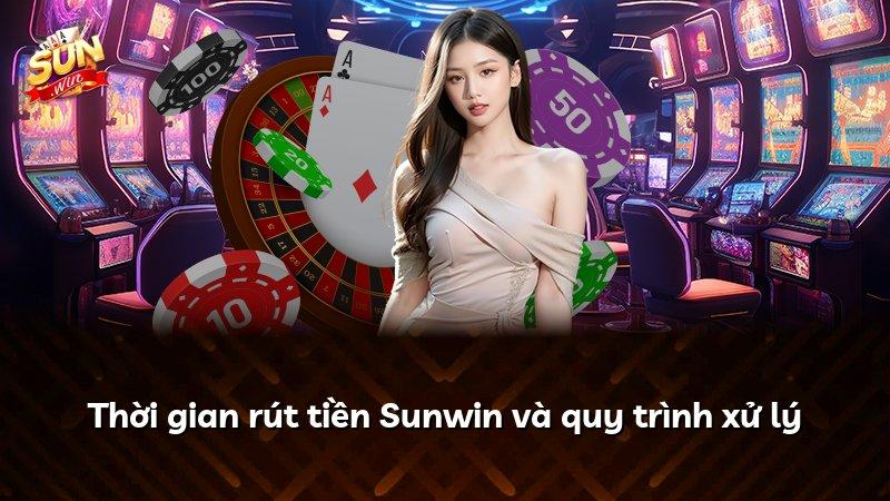 Thời gian rút tiền Sunwin và quy trình xử lý