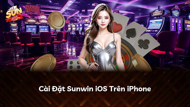 Cài Đặt Sunwin iOS Trên iPhone