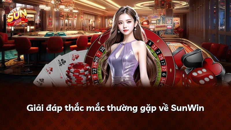 Giải đáp thắc mắc thường gặp về SunWin
