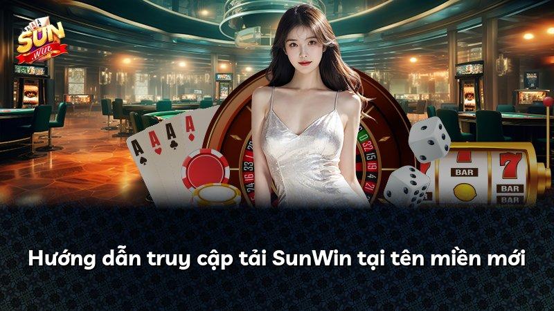 Hướng dẫn truy cập tải SunWin tại tên miền mới
