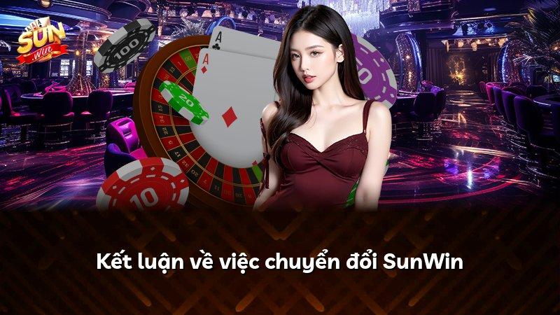 Kết luận về việc chuyển đổi SunWin