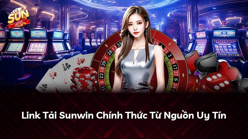 Link Tải Sunwin Chính Thức Từ Nguồn Uy Tín