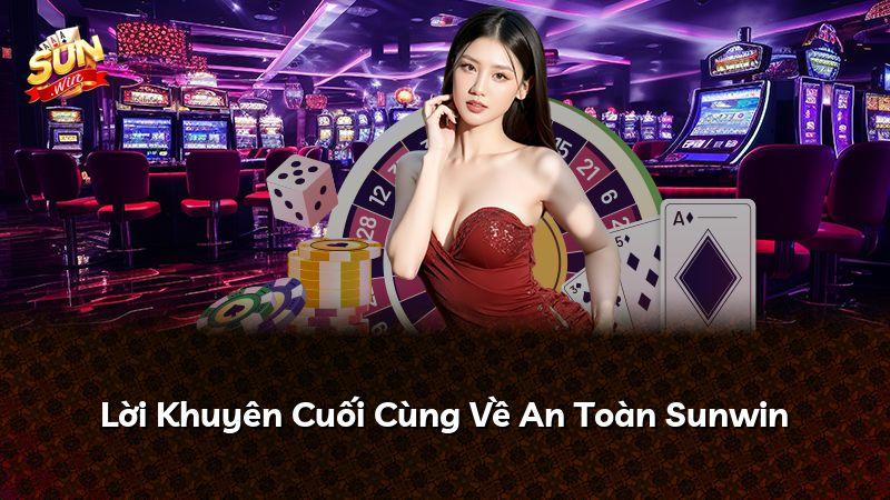 Lời Khuyên Cuối Cùng Về An Toàn Sunwin