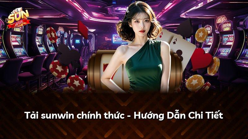 Tải sunwin chính thức - Hướng Dẫn Chi Tiết
