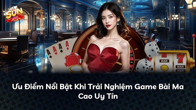 Ưu Điểm Nổi Bật Khi Trải Nghiệm Game Bài Ma Cao Uy Tín